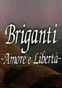 Briganti, amore e libertà streaming