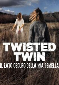 Twisted Twin: Il Lato oscuro della mia gemella streaming