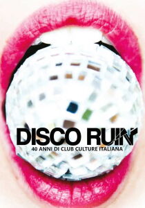 Disco Ruin - 40 anni di club culture italiana streaming