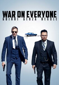 War on Everyone - Sbirri senza regole streaming