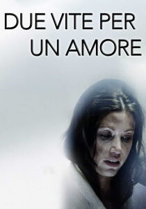 Due vite per un amore streaming