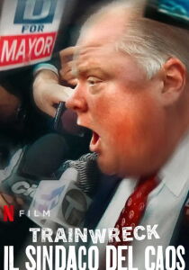 Trainwreck: il sindaco del caos streaming