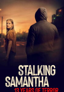 Stalking Samantha - 13 Years of Terror [Sub-ITA] streaming