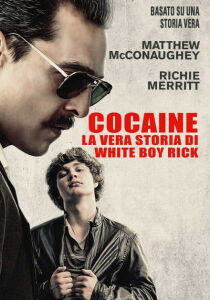 Cocaine - La vera storia di White Boy Rick streaming