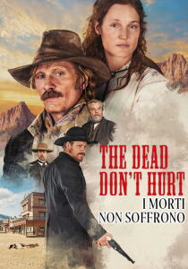 The Dead Don't Hurt - I morti non soffrono streaming