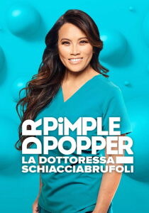 Dr. Pimple Popper - La dottoressa schiacciabrufoli streaming