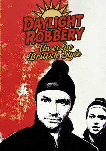 Daylight Robbery - Un colpo British Style streaming