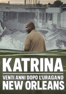 Katrina - vent'anni dopo l'uragano a New Orleans streaming